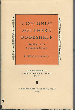 Colonial Southern Bookshelf: Reading In The Eighteenth Century (Mercer University, Macon, Georgia. Lamar Memorial Lectures, No 2,Used