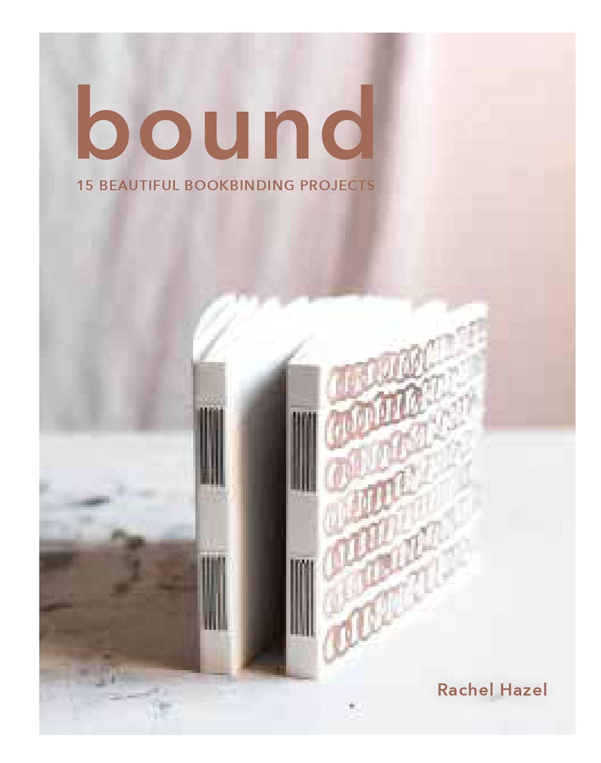 Bound: 15 Beautiful Bookbinding Projects,New