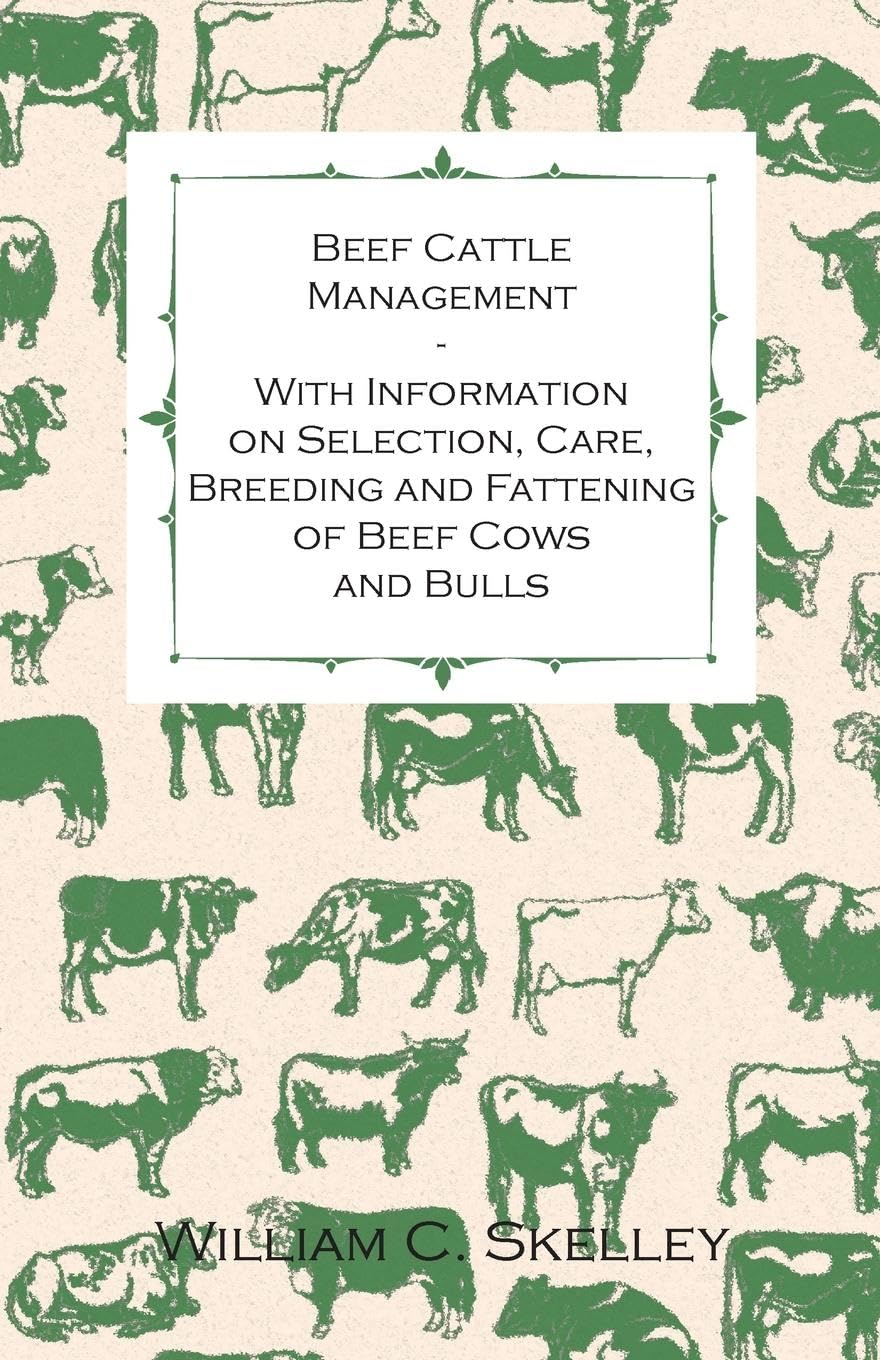 Beef Cattle Management  With Information On Selection, Care, Breeding And Fattening Of Beef Cows And Bulls,Used