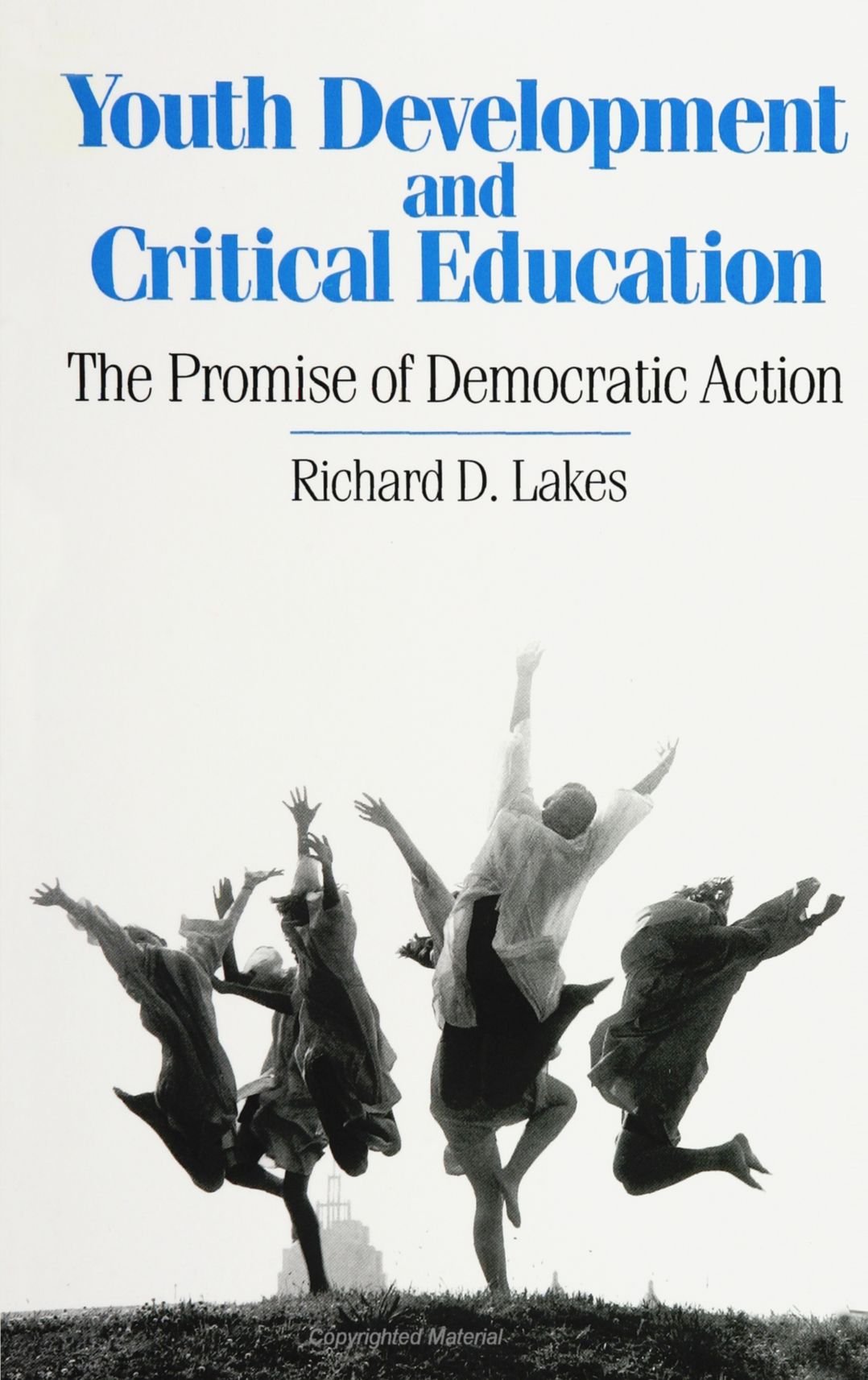 Youth Development and Critical Education: The Promise of Democratic Action (Democracy Education (Dis))