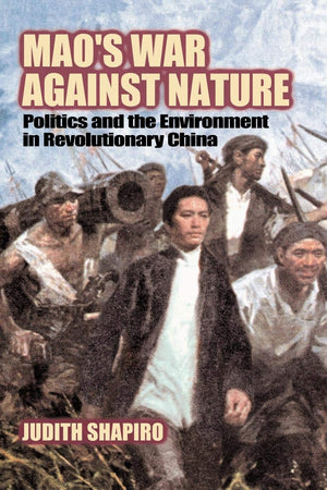 Mao'S War Against Nature: Politics And The Environment In Revolutionary China (Studies In Environment And History),New