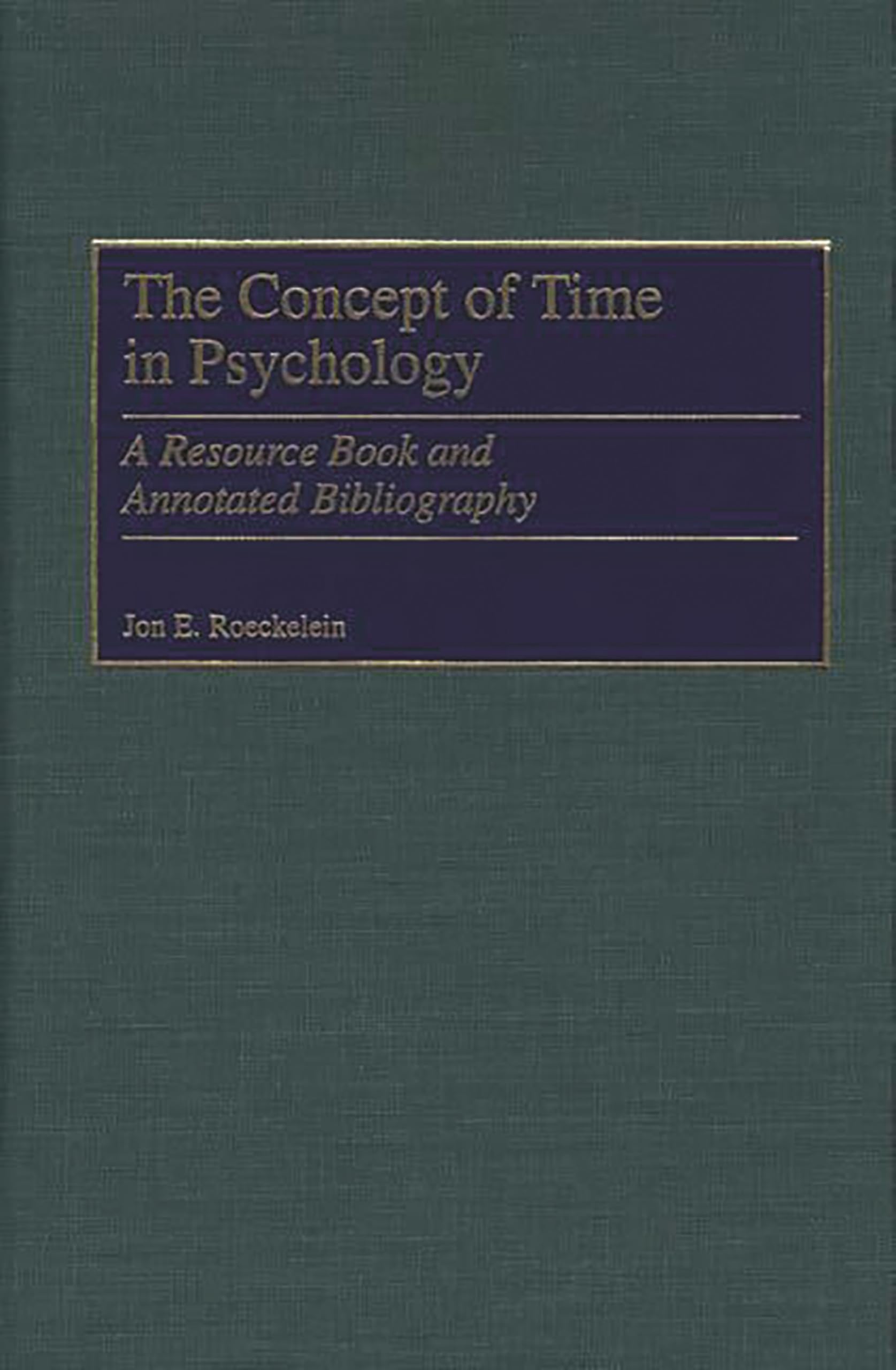 The Concept of Time in Psychology: A Resource Book and Annotated Bibliography,Used