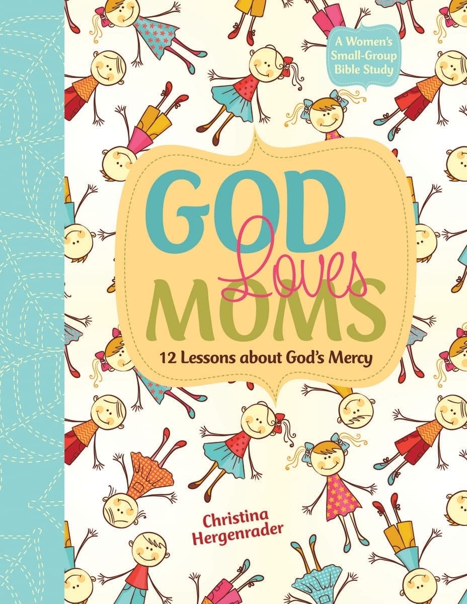 God Loves Moms: Twelve Lessons About God's Mercy,New