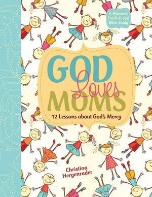 God Loves Moms: Twelve Lessons About God's Mercy,Used