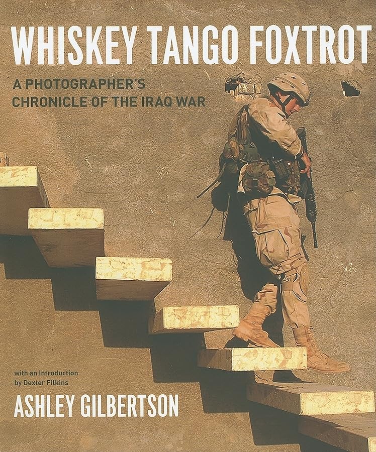 Whiskey Tango Foxtrot: A Photographer's Chronicle of the Iraq War,Used