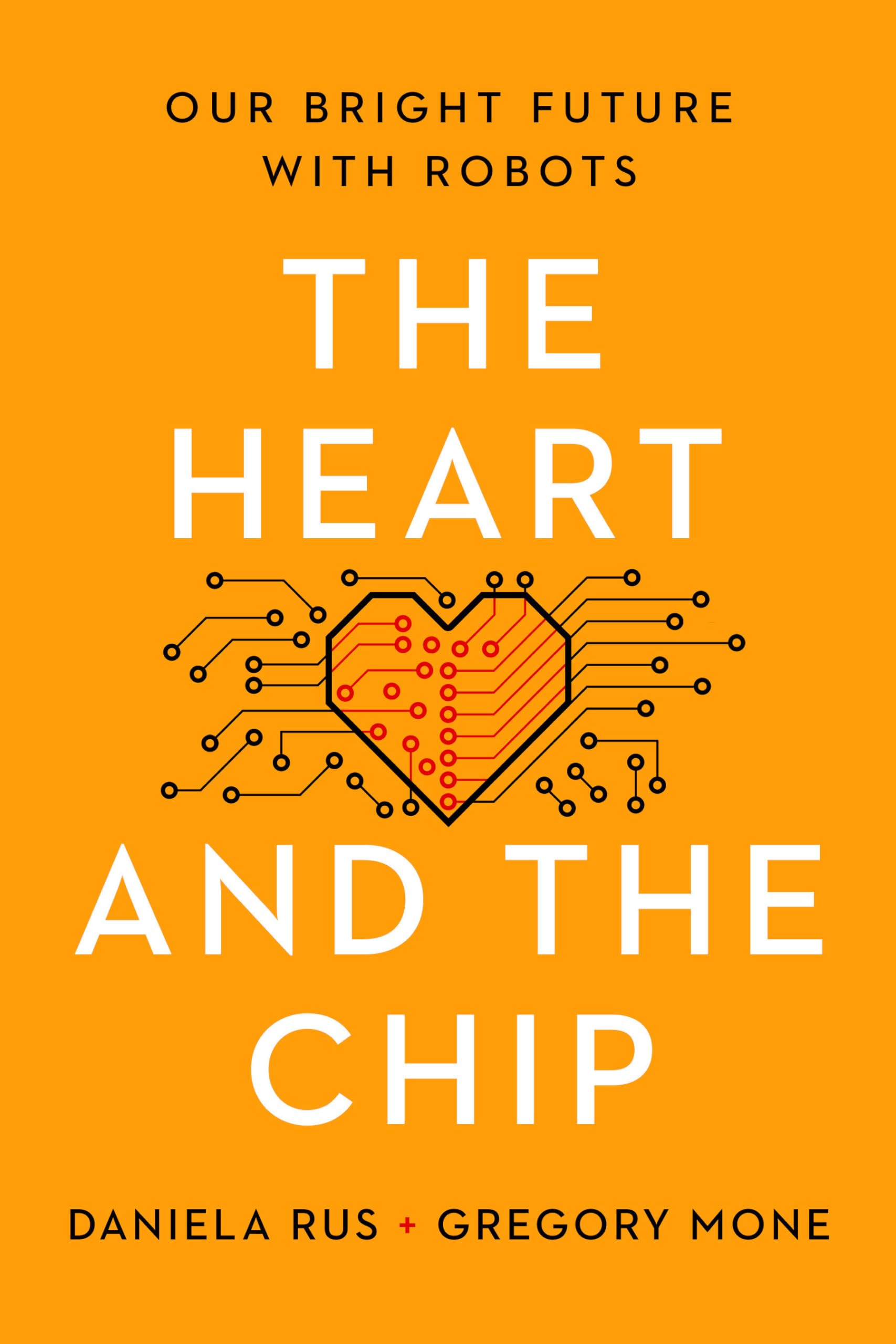 The Heart And The Chip: Our Bright Future With Robots,Used
