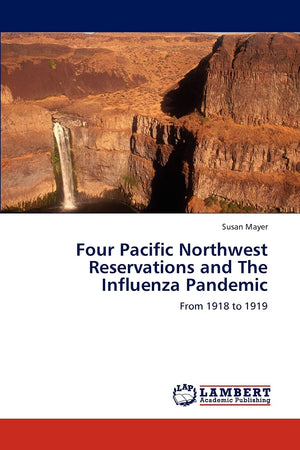 Four Pacific Northwest Reservations and The Influenza Pandemic: From 1918 to 1919,Used