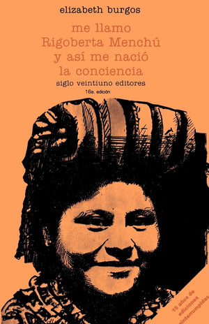 Me llamo Rigoberta Mench y as me naci la conciencia,New