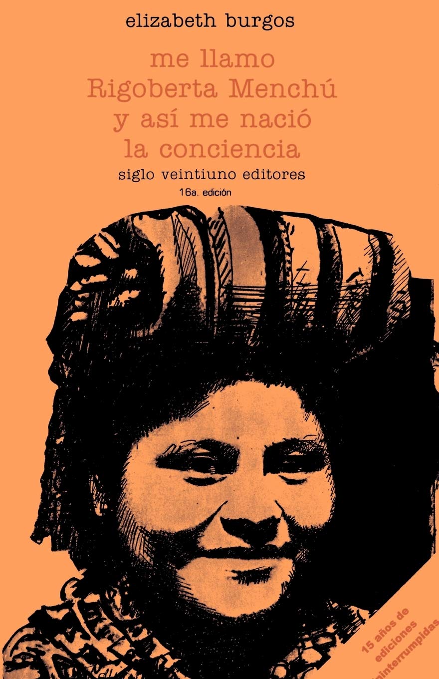 Me llamo Rigoberta Mench y as me naci la conciencia,New