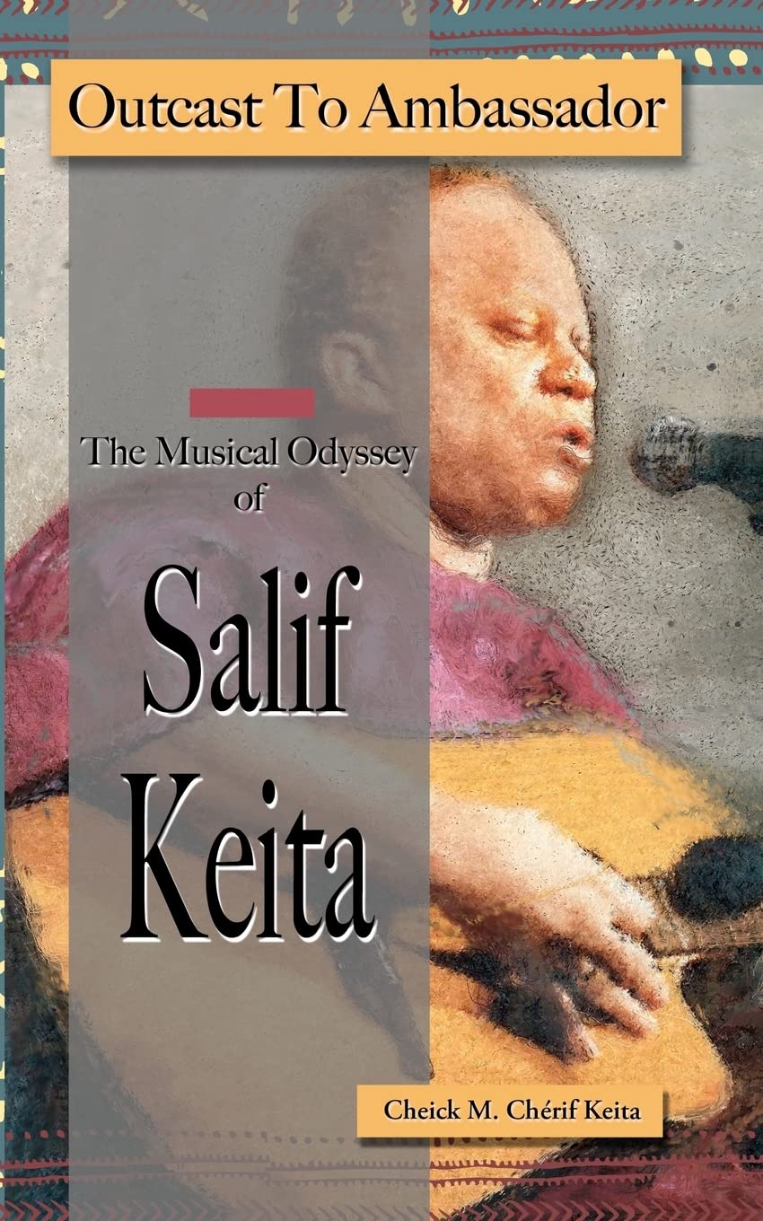 Outcast to Ambassador: The Musical Odyssey of Salif Keita,Used