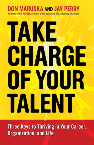 Take Charge Of Your Talent: Three Keys To Thriving In Your Career, Organization, And Life,Used