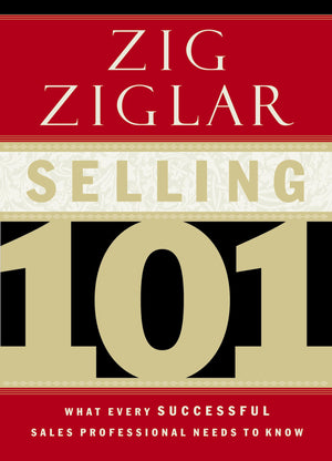 Selling 101: What Every Successful Sales Professional Needs To Know,New