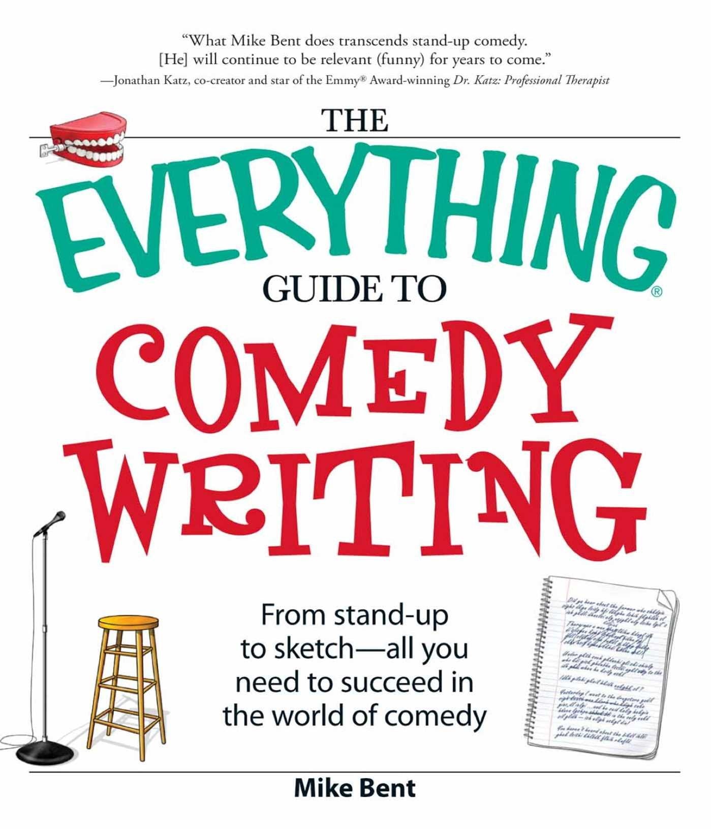 The Everything Guide To Comedy Writing: From Standup To Sketch  All You Need To Succeed In The World Of Comedy