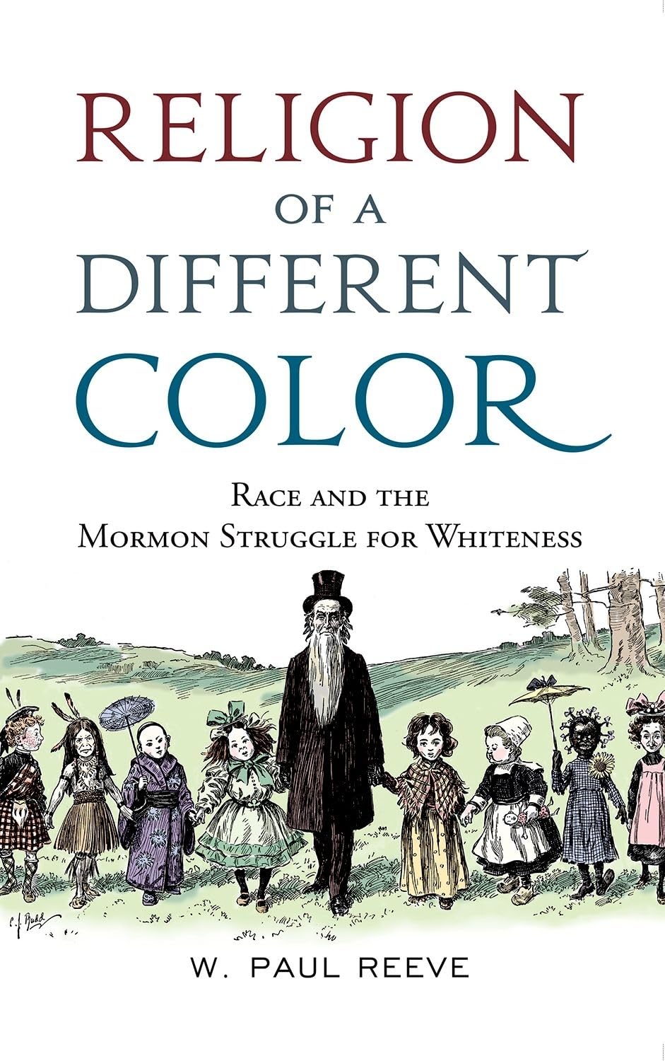 Religion of a Different Color: Race and the Mormon Struggle for Whiteness,Used
