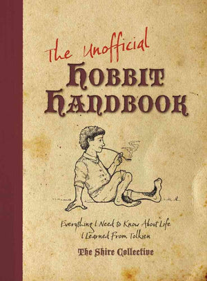 The Unofficial Hobbit Handbook: Everything I Need to Know about Life I Learned from Tolkien