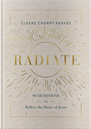 Radiate: 90 Devotions to Reflect the Heart of Jesus,Used