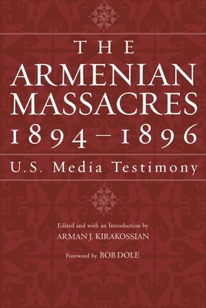 The Armenian Massacres, 18941896: U.S. Media Testimony,Used