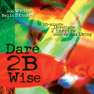 Dare 2B Wise: 10 Minute Devotions 2 Inspire Courageous Living,Used