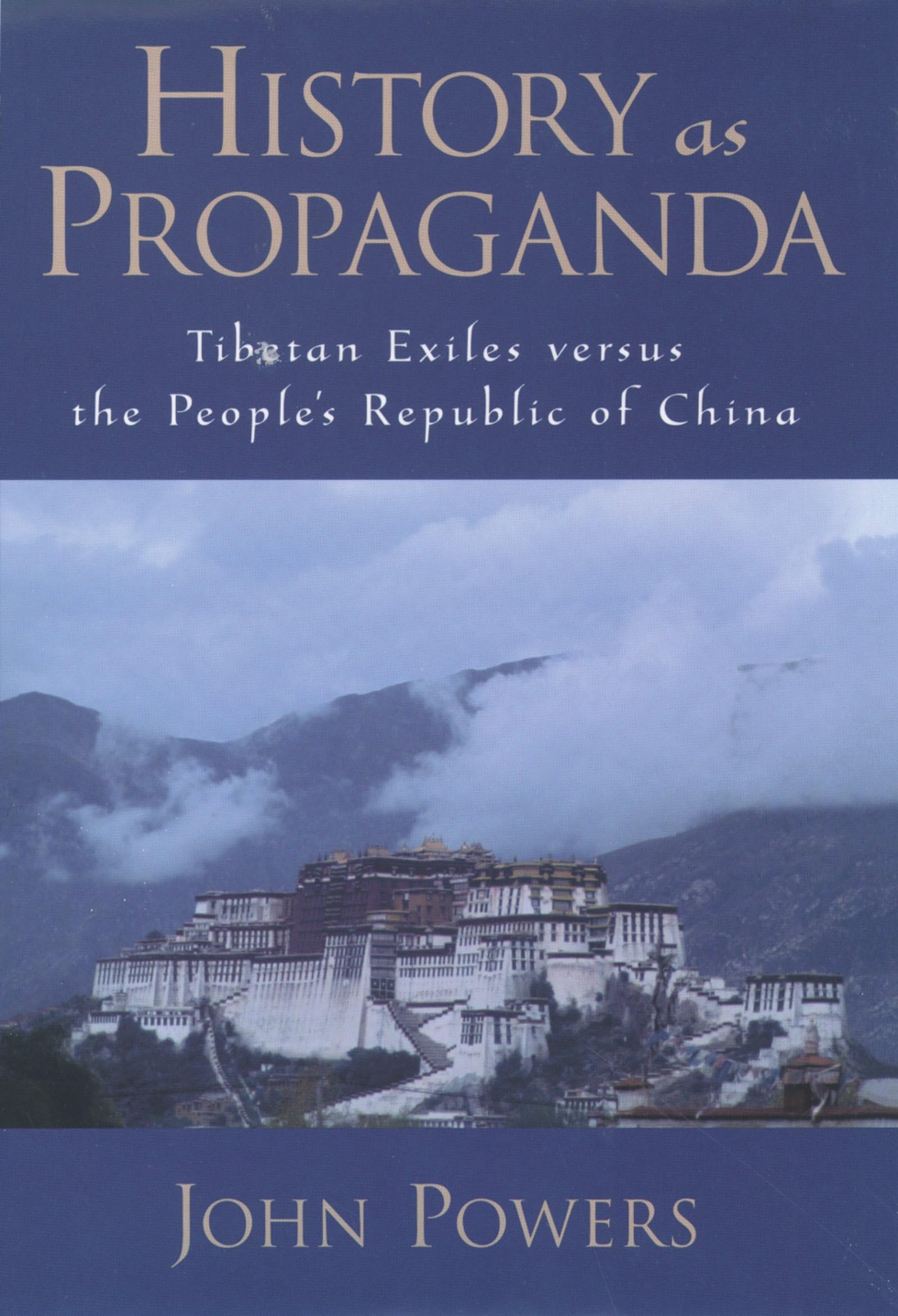 History As Propaganda: Tibetan Exiles Versus The People'S Republic Of China,Used