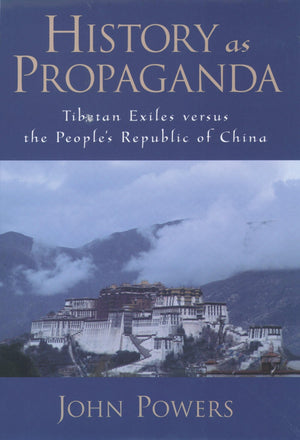 History As Propaganda: Tibetan Exiles Versus The People'S Republic Of China,Used