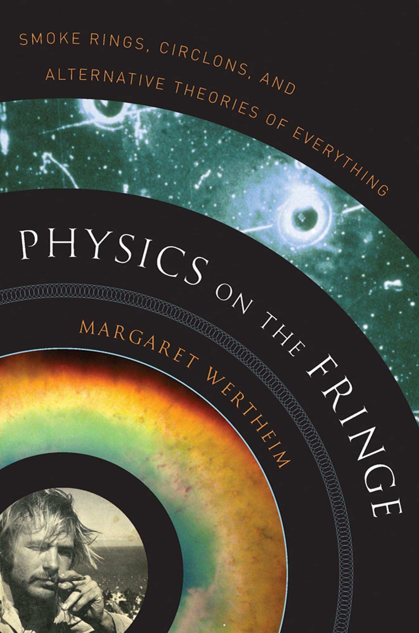 Physics On The Fringe: Smoke Rings, Circlons, And Alternative Theories Of Everything,New