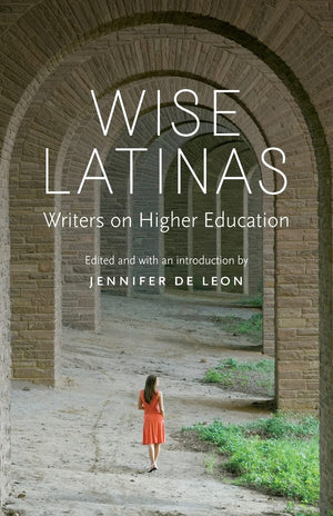 Wise Latinas: Writers On Higher Education,Used