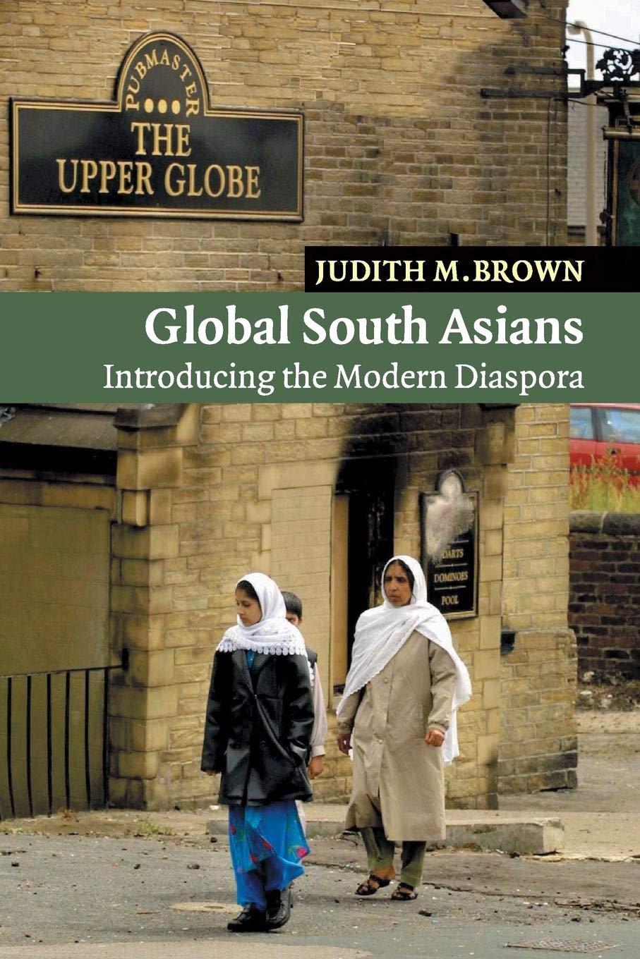 Global South Asians: Introducing The Modern Diaspora (New Approaches To Asian History, Series Number 1)-used