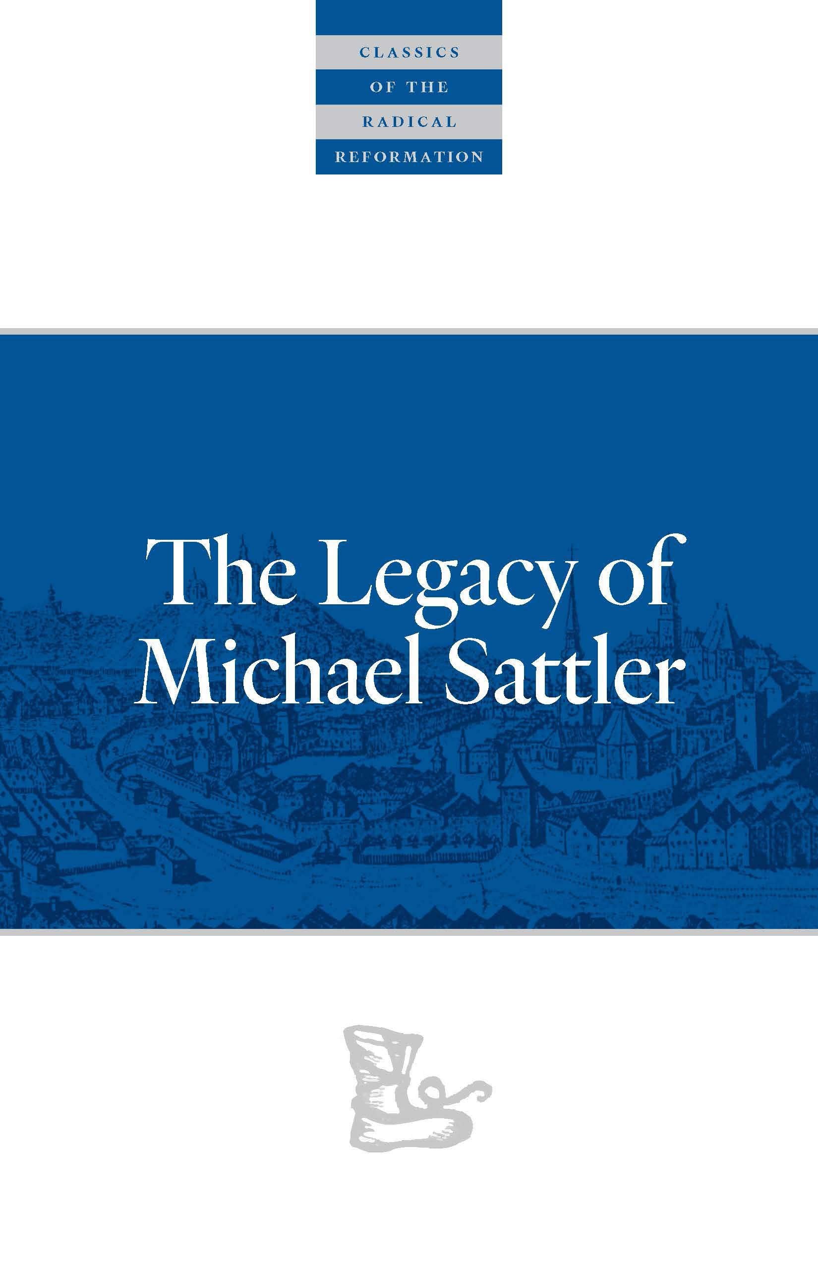 The Legacy of Michael Sattler (Classics of the Radical Reformation),Used