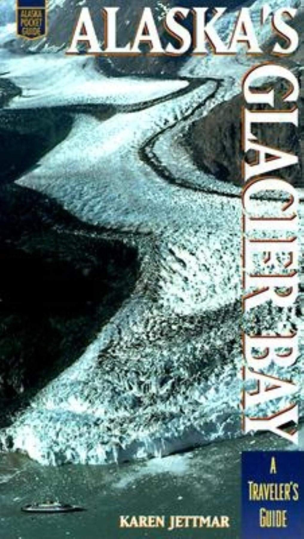 Alaskas Glacier Bay: A Traveler'S Guide (Alaska Pocket Guide)