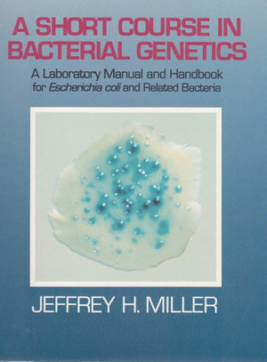A Short Course in Bacterial Genetics: A Laboratory Manual and Handbook for Escherichia Coli and Related Bacteria and '99 Source ,Used