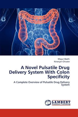 A Novel Pulsatile Drug Delivery System With Colon Specificity: A Complete Overview of Pulsatile Drug Delivery System,Used