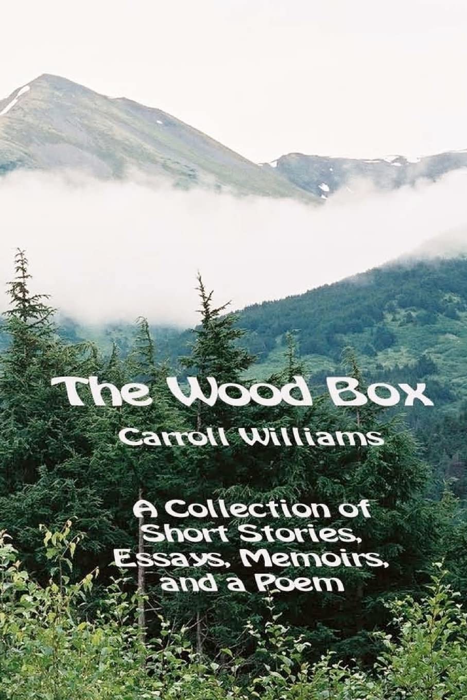 The Wood Box: A Collection Of Short Stories Memoirs, Essays, And A Poem,Used