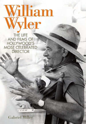 William Wyler: The Life and Films of Hollywood's Most Celebrated Director (Screen Classics),Used