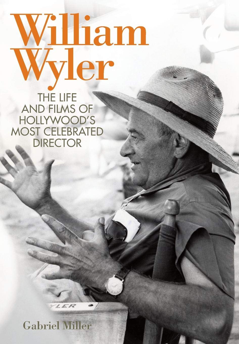 William Wyler: The Life and Films of Hollywood's Most Celebrated Director (Screen Classics),Used