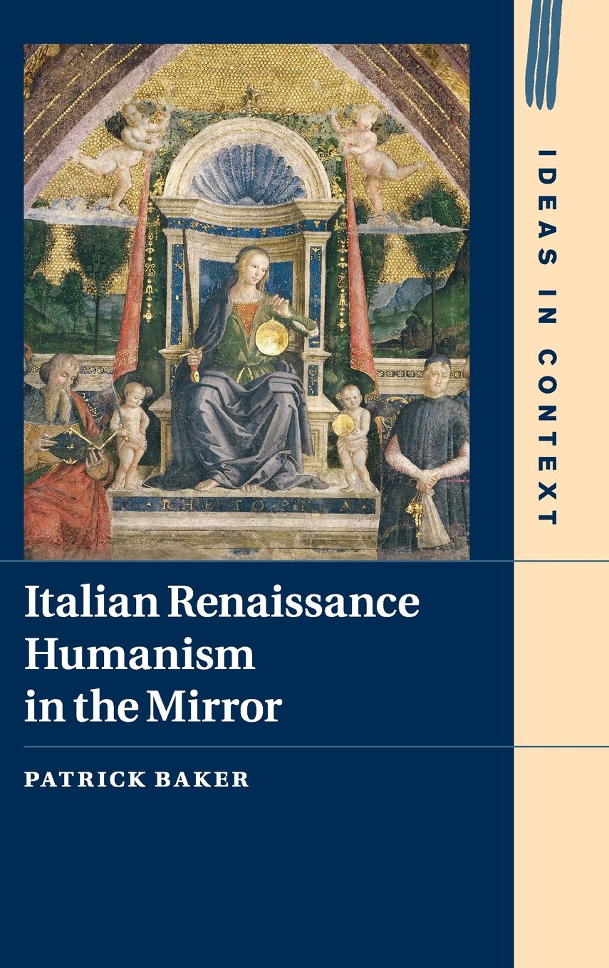 Italian Renaissance Humanism in the Mirror (Ideas in Context, Series Number 14),Used