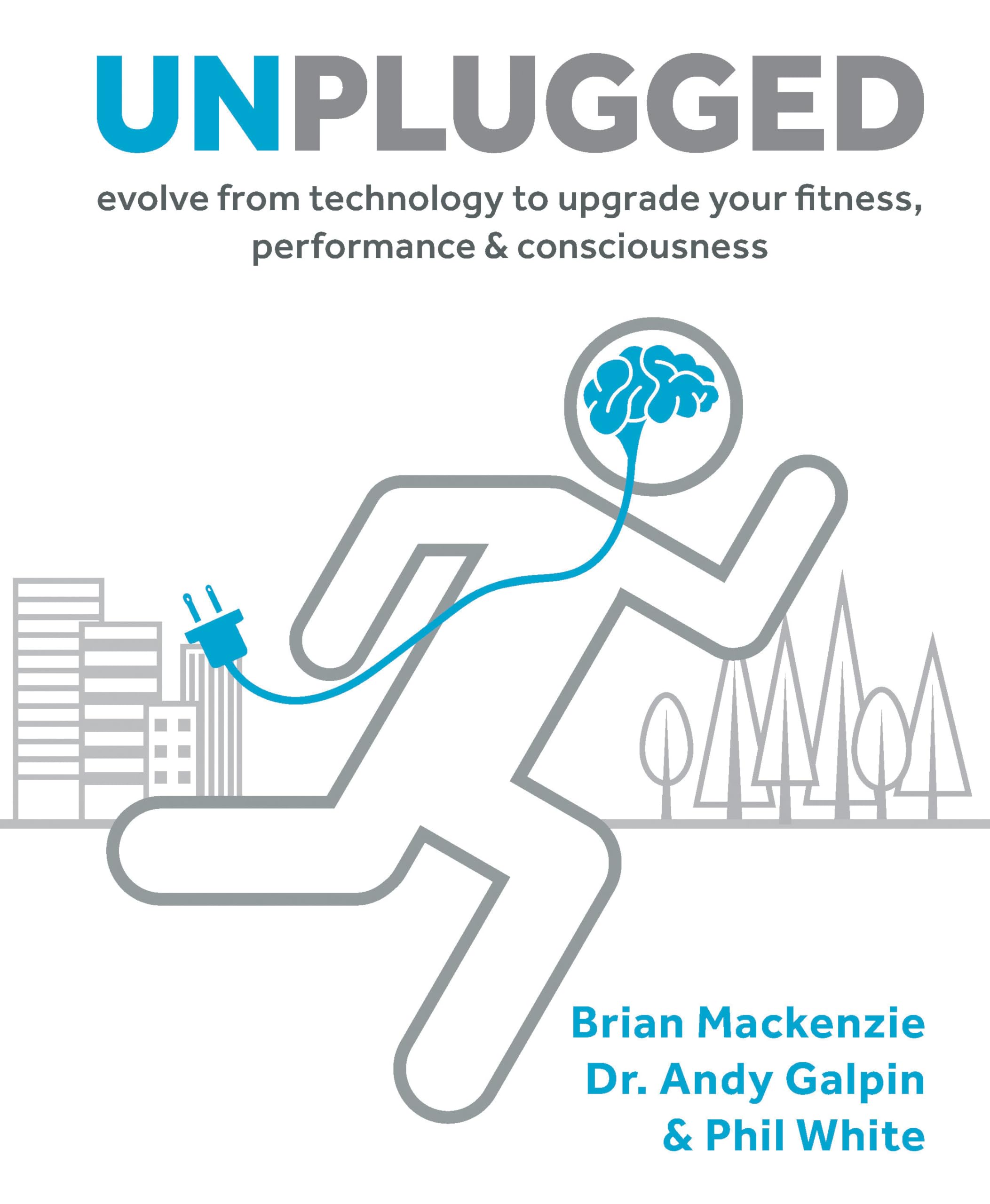 Unplugged: Evolve from Technology to Upgrade Your Fitness, Performance & Consciousness,Used