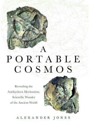 A Portable Cosmos: Revealing the Antikythera Mechanism, Scientific Wonder of the Ancient World,Used