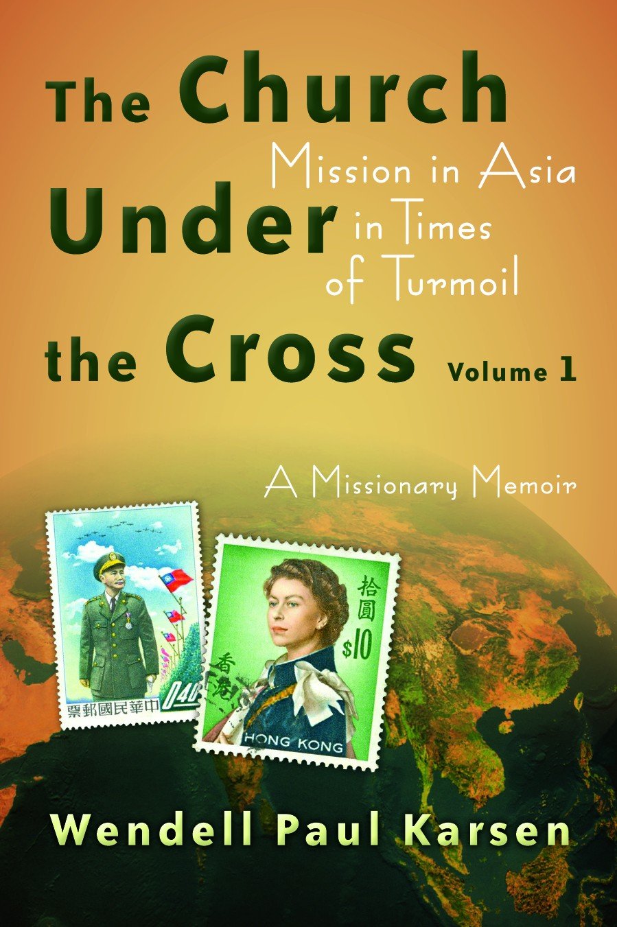 The Church under the Cross: Mission in Asia in Times of Turmoil: A Missionary Memoir, Volume 1 (Volume 67) (The Historical Serie,Used