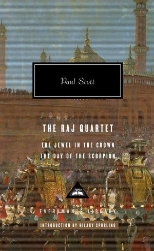 The Raj Quartet: The Jewel In The Crown, The Day Of The Scorpion (Everyman'S Library),New