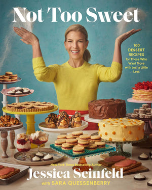 Not Too Sweet: 100 Dessert Recipes for Those Who Want More with Just a Little Less,New
