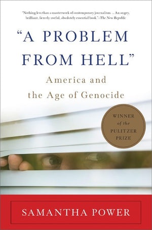 A Problem from Hell': America and the Age of Genocide,New