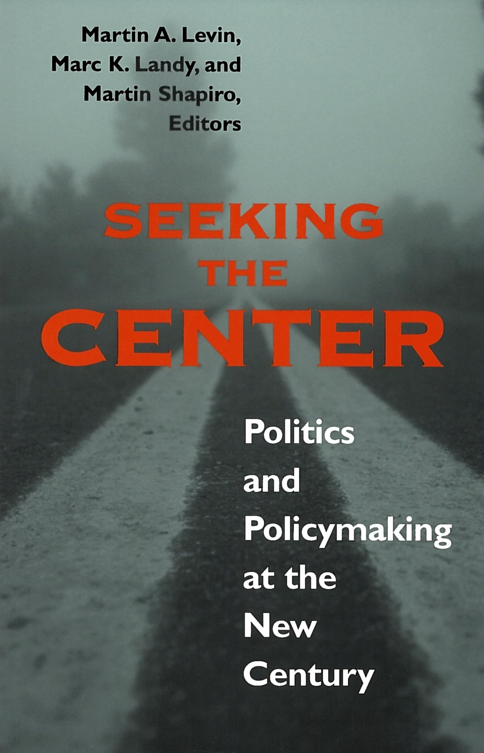 Seeking the Center: Politics and Policymaking at the New Century (Not In A Series),Used