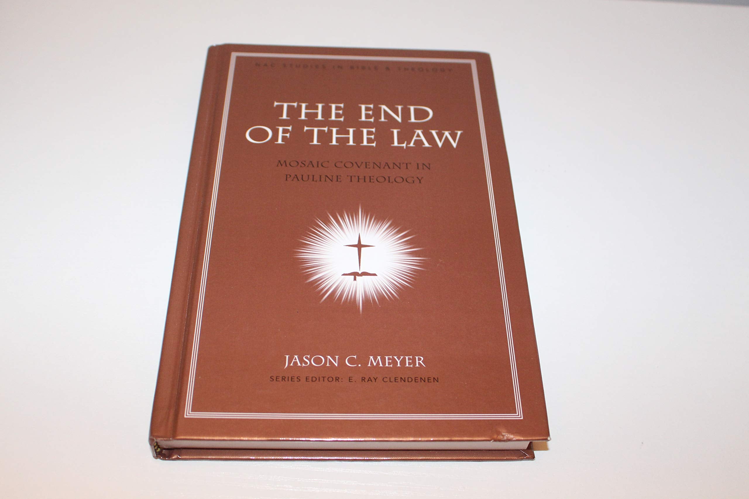 The End Of The Law: Mosaic Covenant In Pauline Theology (Nac Studies In Bible & Theology),Used