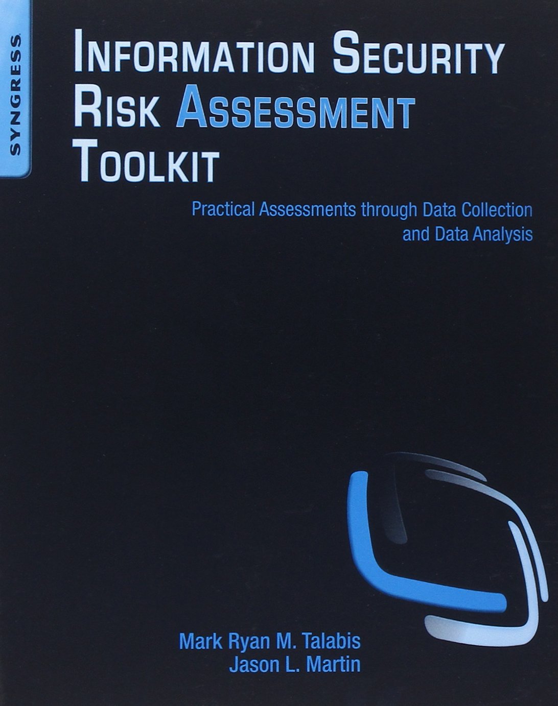 Information Security Risk Assessment Toolkit: Practical Assessments through Data Collection and Data Analysis,Used