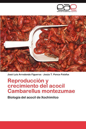 Reproduccin y crecimiento del acocil Cambarellus montezumae: Biologa del acocil de Xochimilco (Spanish Edition),Used
