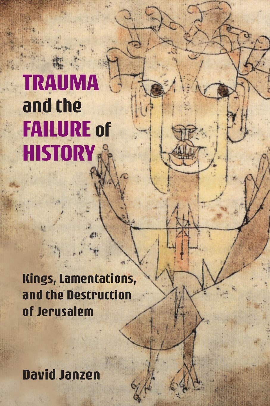 Trauma And The Failure Of History: Kings, Lamentations, And The Destruction Of Jerusalem (Semeia Studies),Used