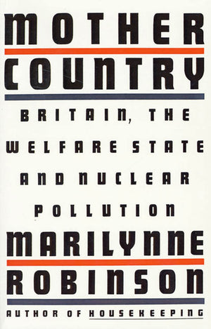 Mother Country: Britain, The Welfare State And Nuclear Pollution,Used