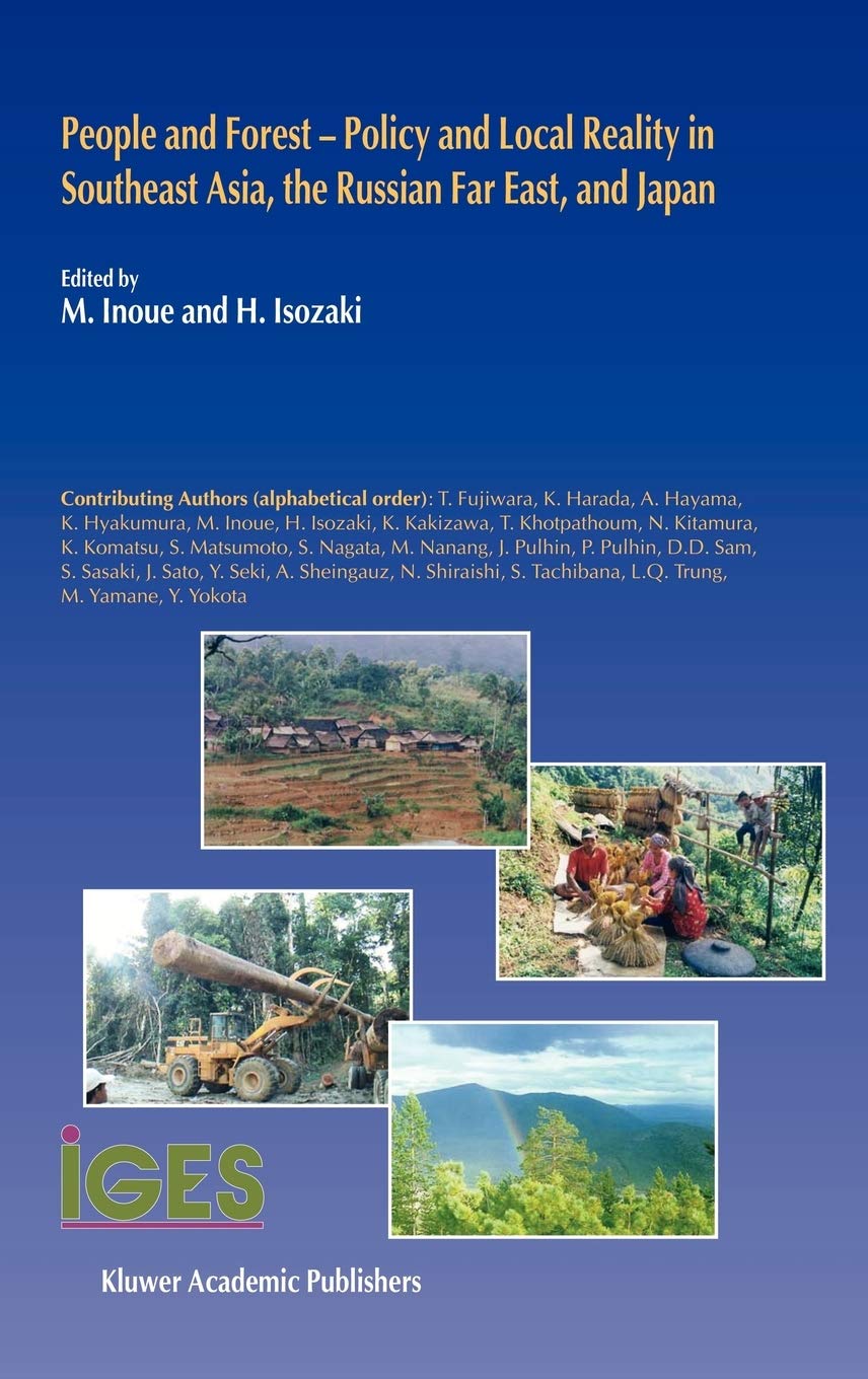 People and Forest  Policy and Local Reality in Southeast Asia, the Russian Far East, and Japan (Institute for Global Environmen,New