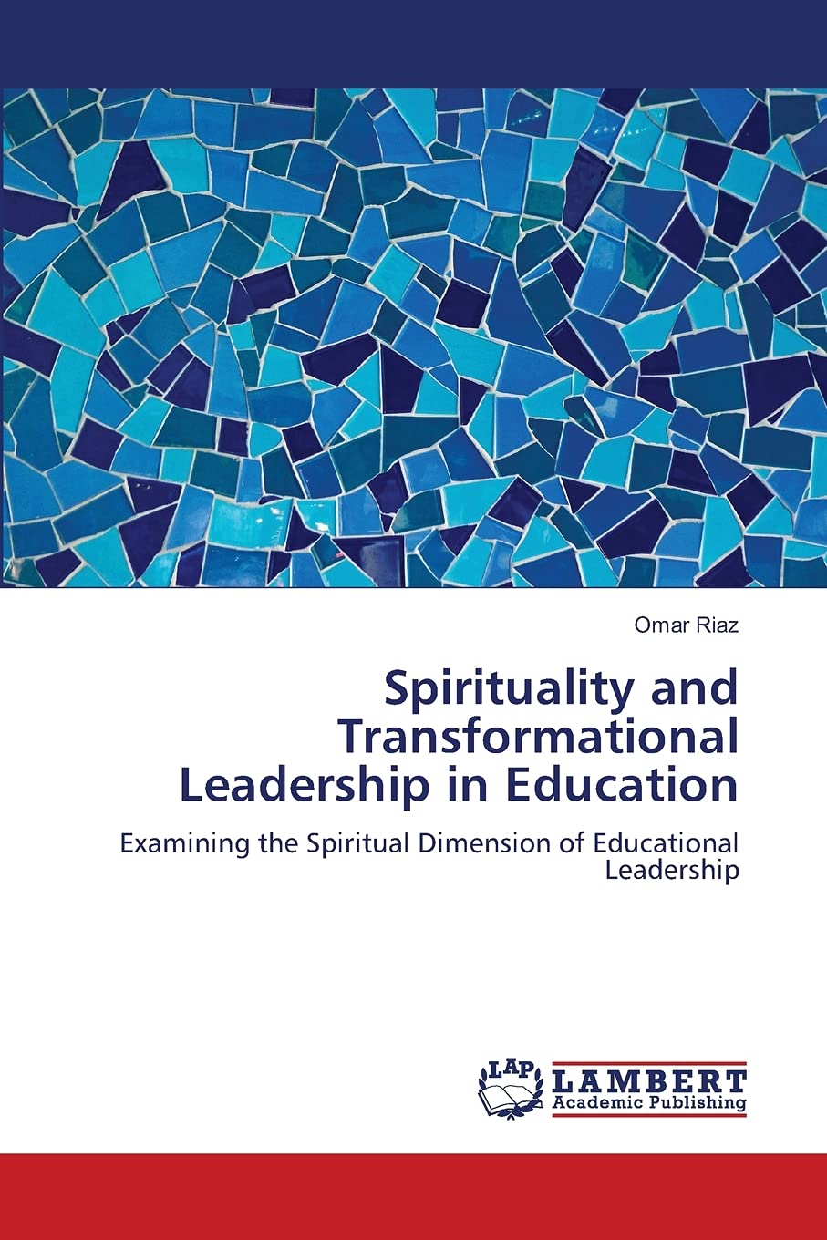 Spirituality and Transformational Leadership in Education: Examining the Spiritual Dimension of Educational Leadership,Used