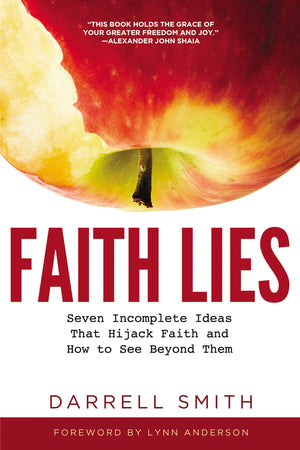 Faith Lies: Seven Incomplete Ideas That Hijack Faith and How to See Beyond Them,Used